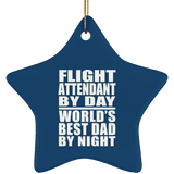 Flight Attendant By Day World's Best Dad By Night - Star Ornament