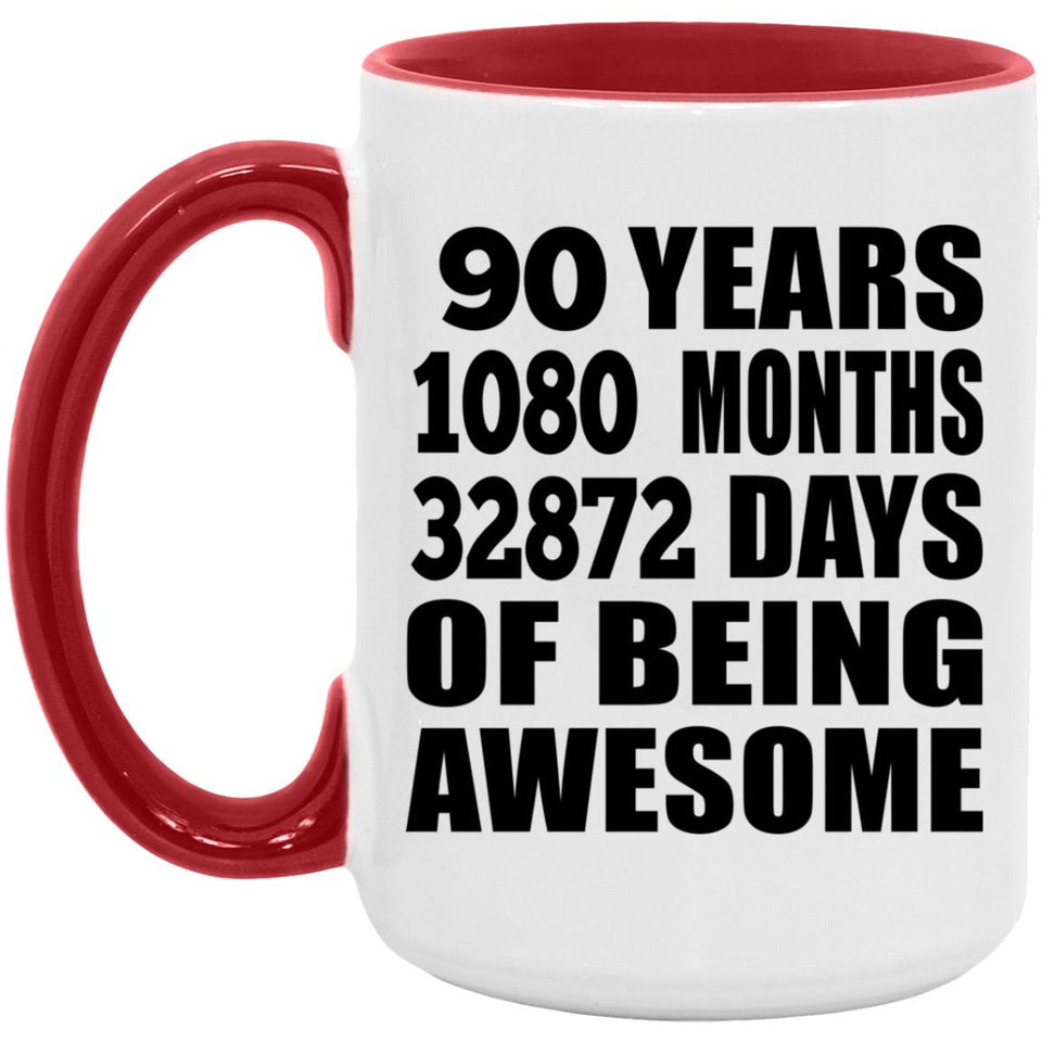 90th Birthday 90 Years 1080 Months 32872 Days Of Awesome - 15oz Accent Mug Red