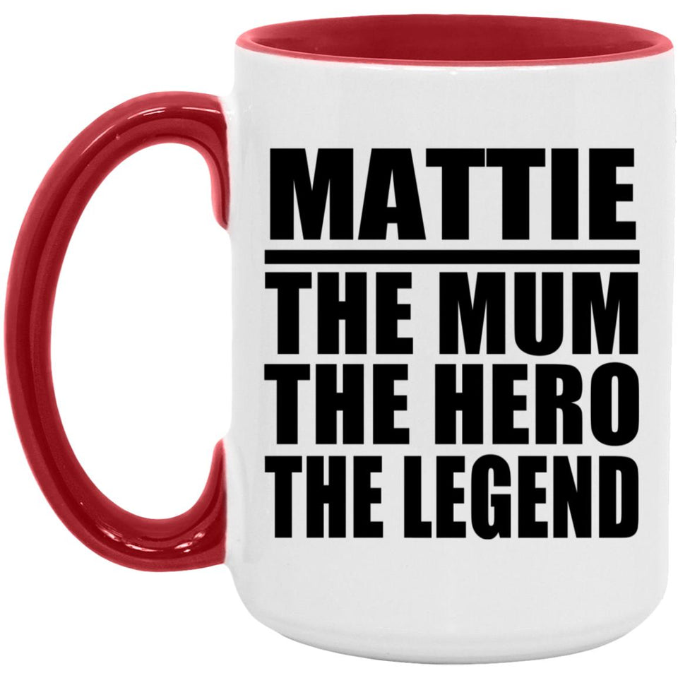 Mattie The Mum The Hero The Legend - 15oz Accent Mug Red