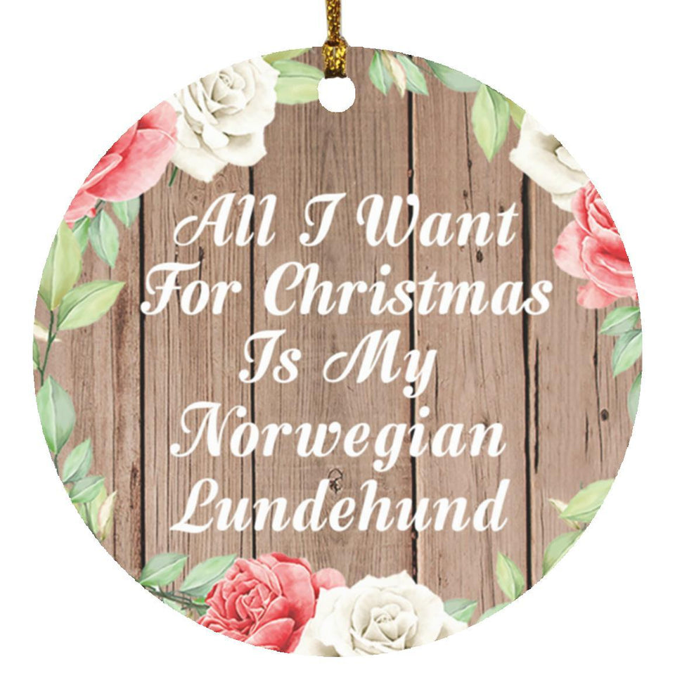 All I Want For Christmas Is My Norwegian Lundehund - Circle Ornament B