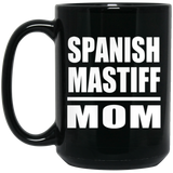 Spanish Mastiff Mom - 15oz Coffee Mug Black
