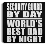 Security Guard By Day World's Best Dad By Night - Canvas Square