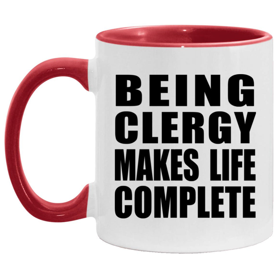 Being Clergy Makes Life Complete - 11oz Accent Mug Red