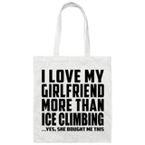 I Love My Girlfriend More Than Ice Climbing - Tote Bag White