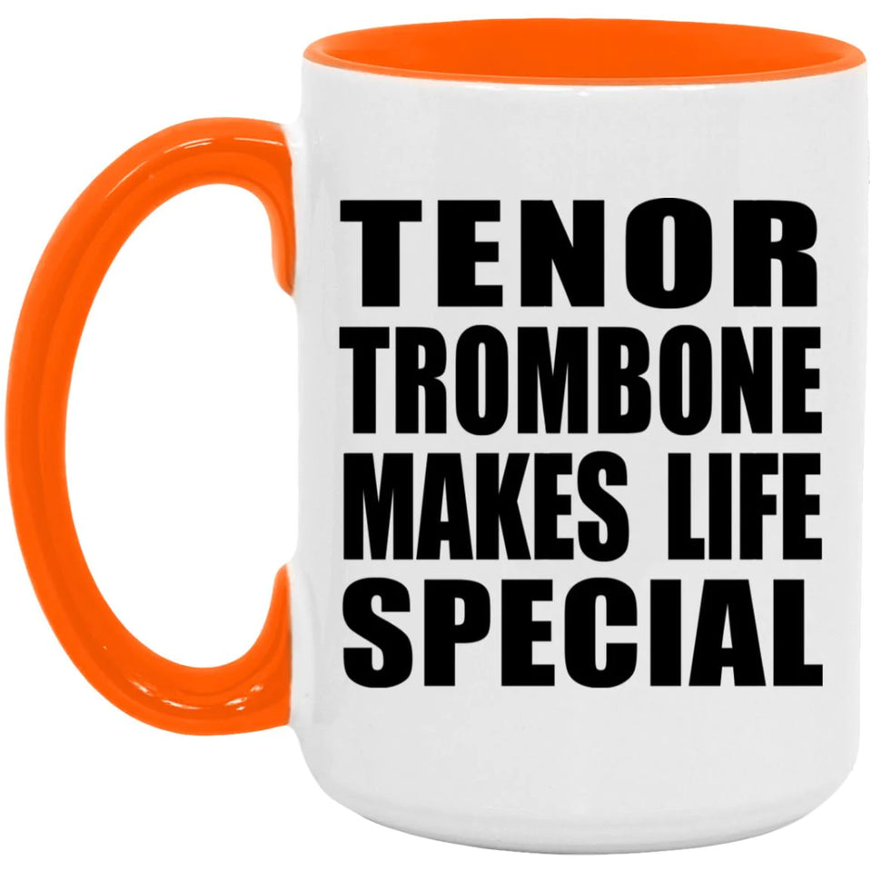 Tenor Trombone Makes Life Special - 15oz Accent Mug Orange