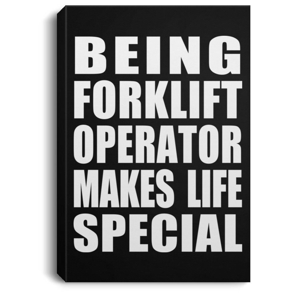 Being Forklift Operator Makes Life Special - Canvas Portrait