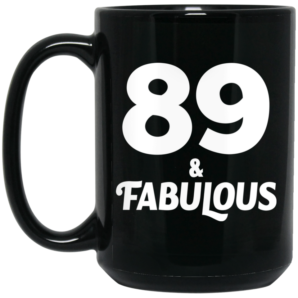 89th Birthday 89 & Fabulous - 15oz Coffee Mug Black