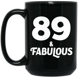 89th Birthday 89 & Fabulous - 15oz Coffee Mug Black