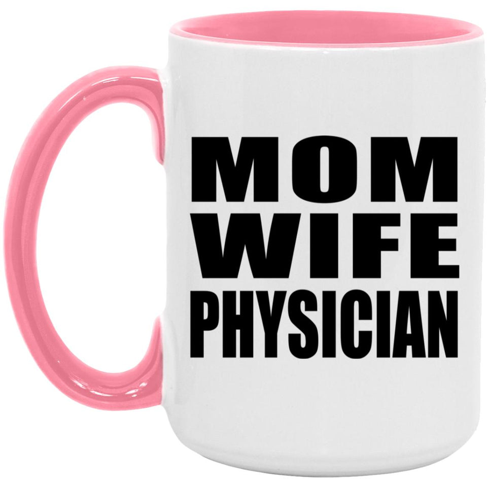 Mom Wife Physician - 15oz Accent Mug Pink