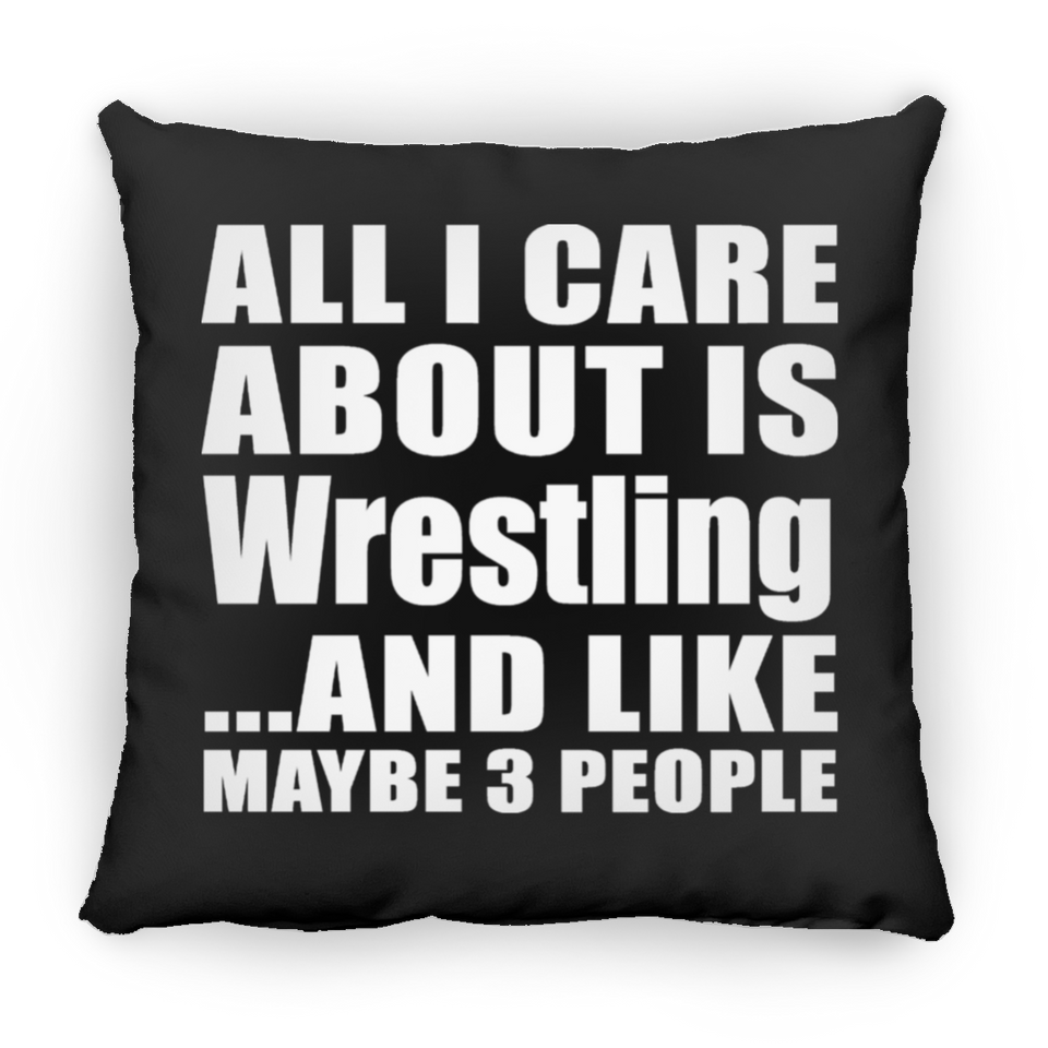 All I Care About Is Wrestling - Throw Pillow Black