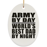 Army By Day World's Best Dad By Night - Oval Ornament