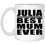 Julia Best Mum Ever - 11 Oz Coffee Mug