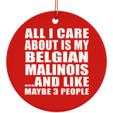 All I Care About Is My Belgian Malinois - Circle Ornament