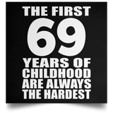 First 69 Years of Childhood Are The Hardest - Poster Square