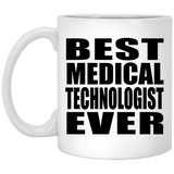 Best Medical Technologist Ever - 11 Oz Coffee Mug