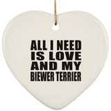 All I Need Is Love And My Biewer Terrier - Heart Ornament
