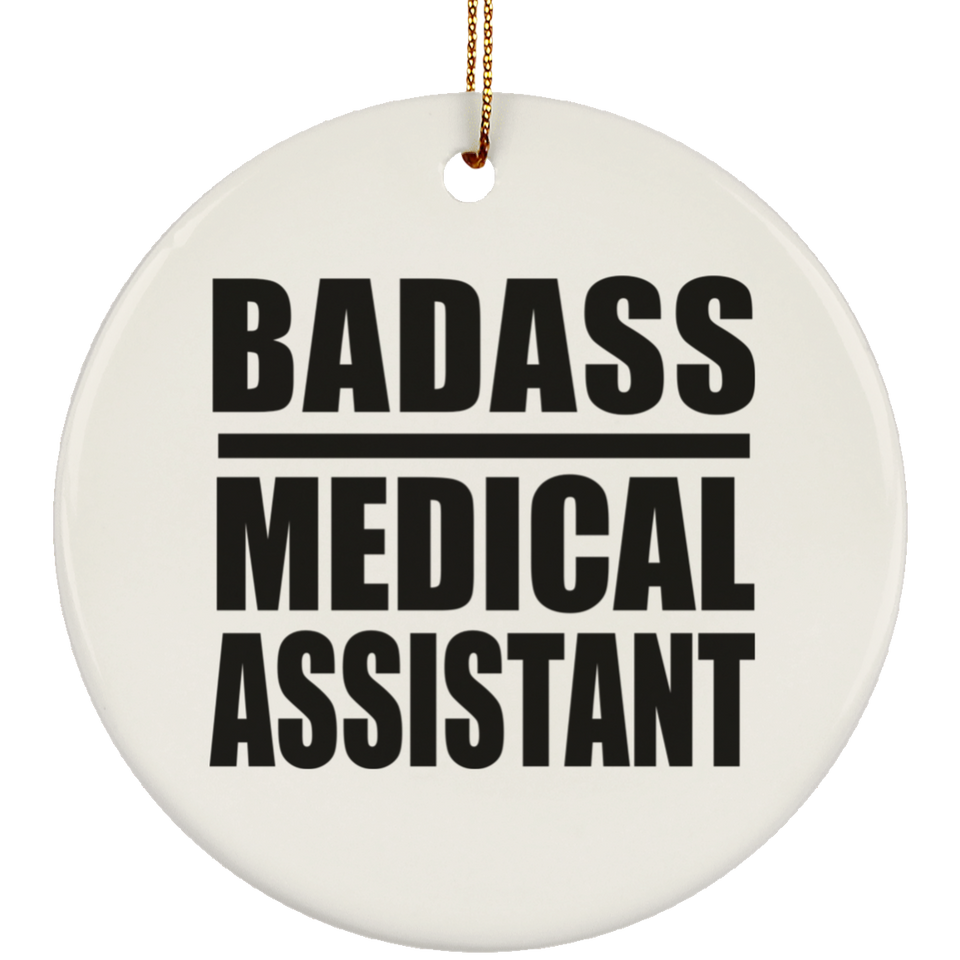 Badass Medical Assistant - Circle Ornament