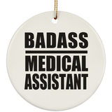 Badass Medical Assistant - Circle Ornament