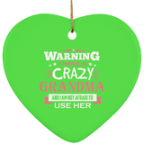 Warning I Have A Crazy Grandma & I Am Not Afraid To Use Her - Heart Ornament