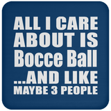 All I Care About Is Bocce Ball - Drink Coaster