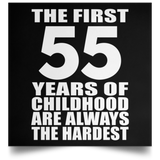 First 55 Years of Childhood Are The Hardest - Poster Square