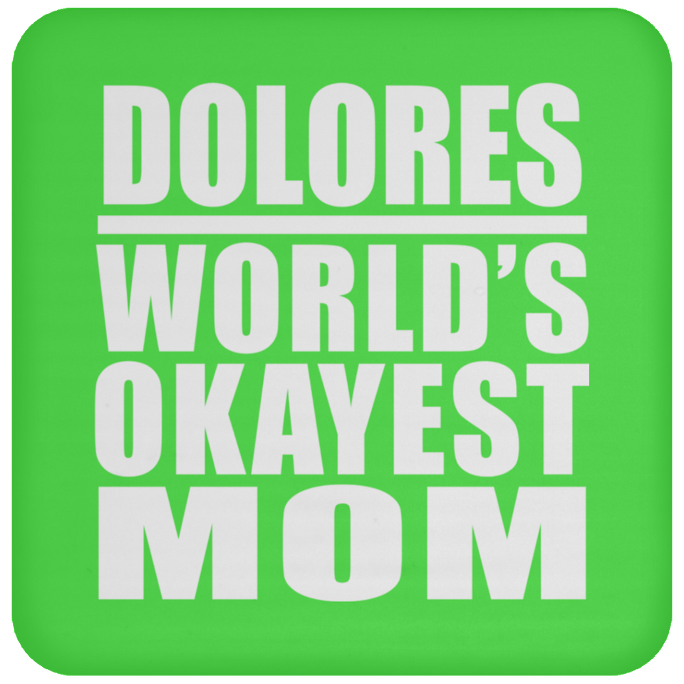 Dolores World's Okayest Mom - Drink Coaster