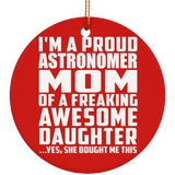 Proud Astronomer Mom Of Awesome Daughter - Circle Ornament