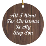 All I Want For Christmas Is My Step Son - Circle Ornament D