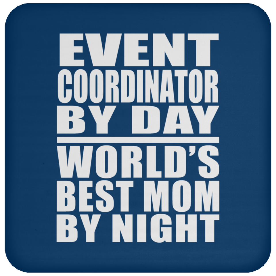 Event Coordinator By Day World's Best Mom By Night - Drink Coaster
