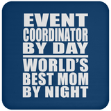 Event Coordinator By Day World's Best Mom By Night - Drink Coaster