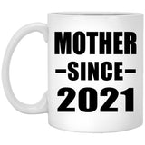 Mother Since 2021 - 11oz Coffee Mug