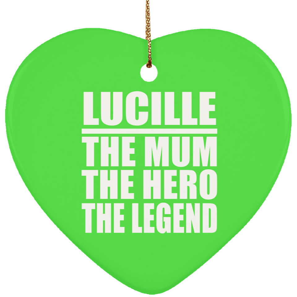Lucille The Mum The Hero The Legend - Heart Ornament