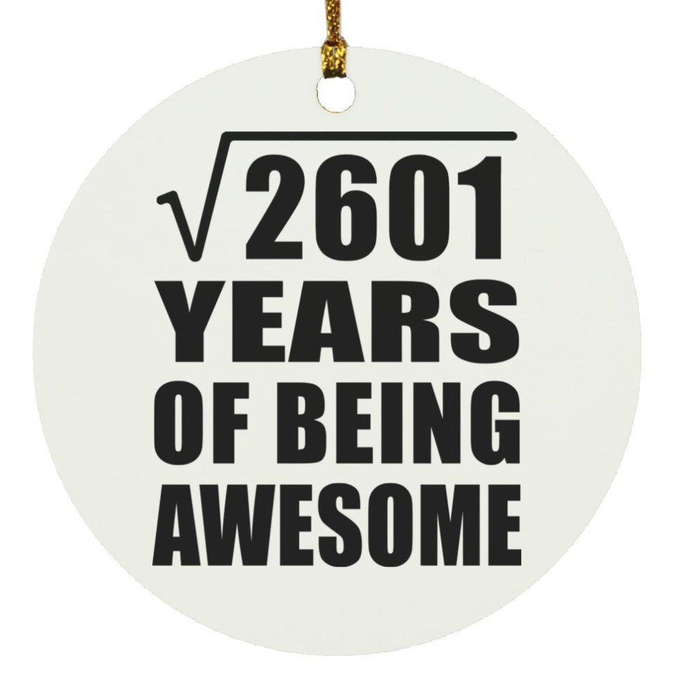 51st Birthday Square Root of 2601 Years of Being Awesome - Circle Ornament