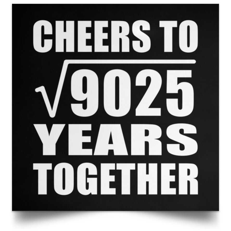 95th Anniversary Cheers To Square Root of 9025 Years Together - Poster Square
