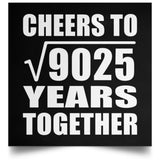 95th Anniversary Cheers To Square Root of 9025 Years Together - Poster Square