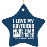 I Love My Boyfriend More Than Magic Trick - Star Ornament
