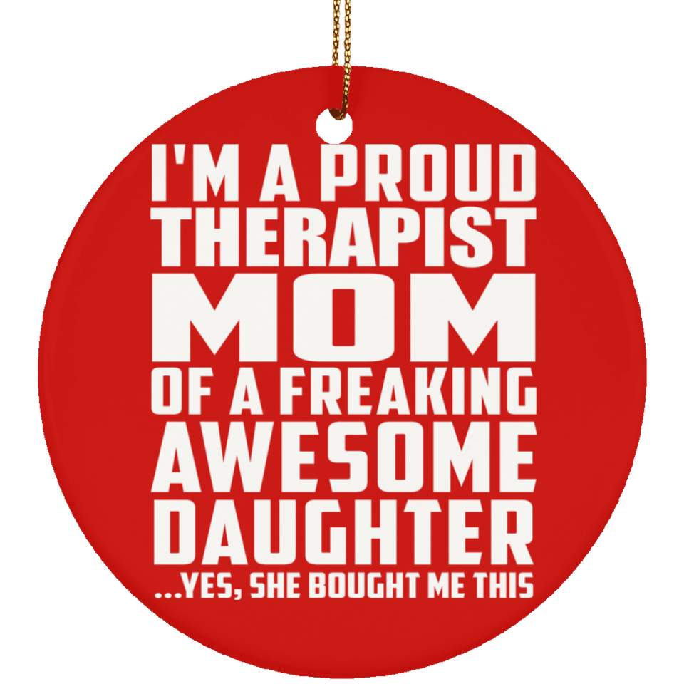 Proud Therapist Mom Of Awesome Daughter - Circle Ornament