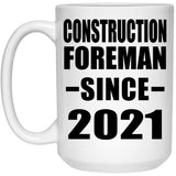 Construction Foreman Since 2021 - 15oz Coffee Mug
