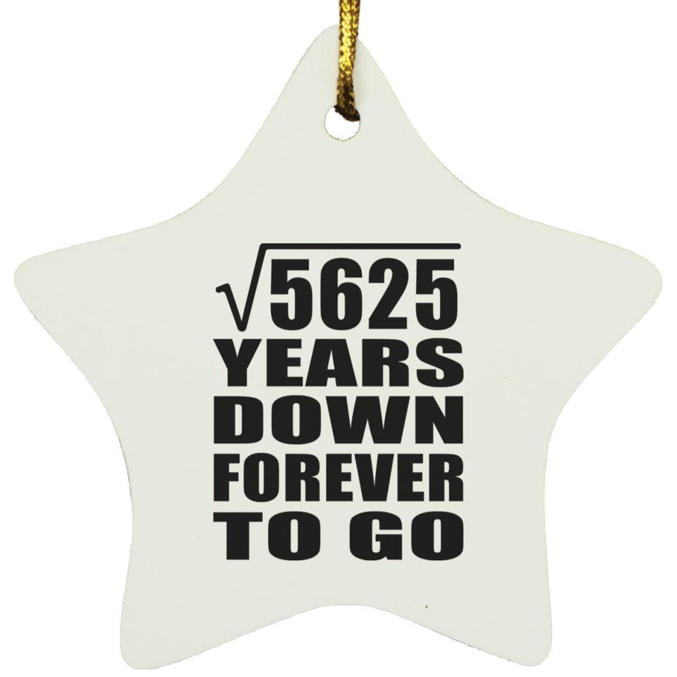 75th Anniversary Square Root of 5625 Years Down Forever To Go - Star Ornament