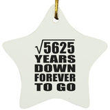 75th Anniversary Square Root of 5625 Years Down Forever To Go - Star Ornament