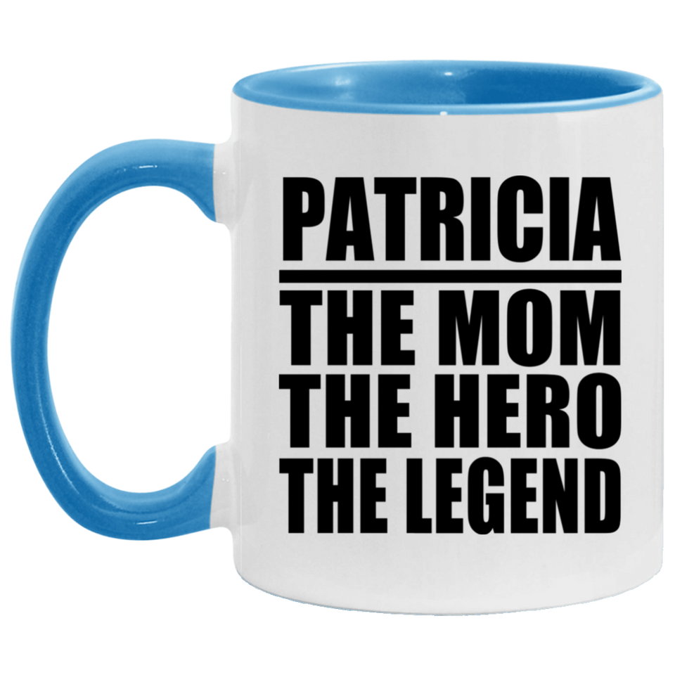 Patricia The Mom The Hero The Legend - 11oz Accent Mug Blue
