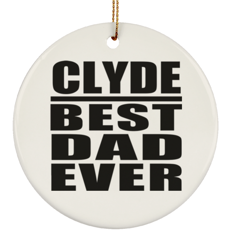 Clyde Best Dad Ever - Circle Ornament