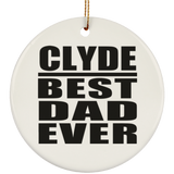 Clyde Best Dad Ever - Circle Ornament