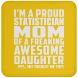 Proud Statistician Mom Of Awesome Daughter - Drink Coaster