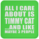 All I Care About Is Timmy Cat - Coaster