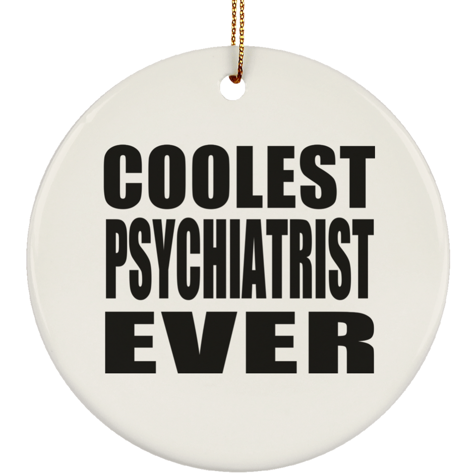 Coolest Psychiatrist Ever - Circle Ornament