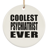 Coolest Psychiatrist Ever - Circle Ornament