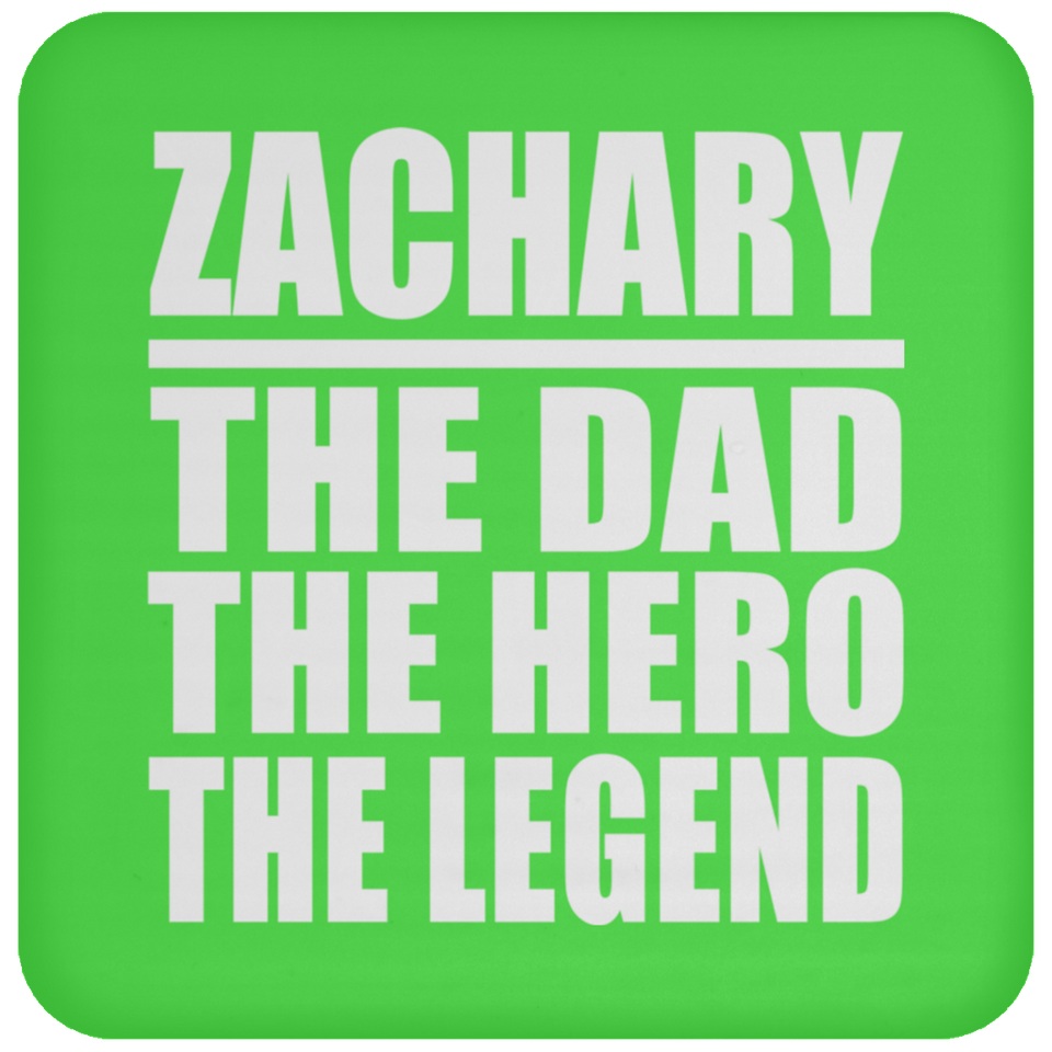Zachary The Dad The Hero The Legend - Drink Coaster