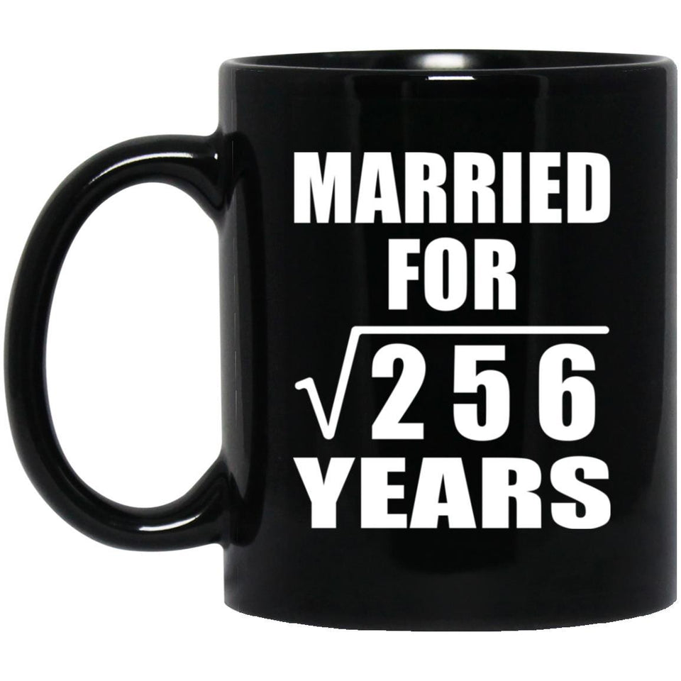 16th Anniversary Married For Square Root of 256 Years - 11oz Coffee Mug Black