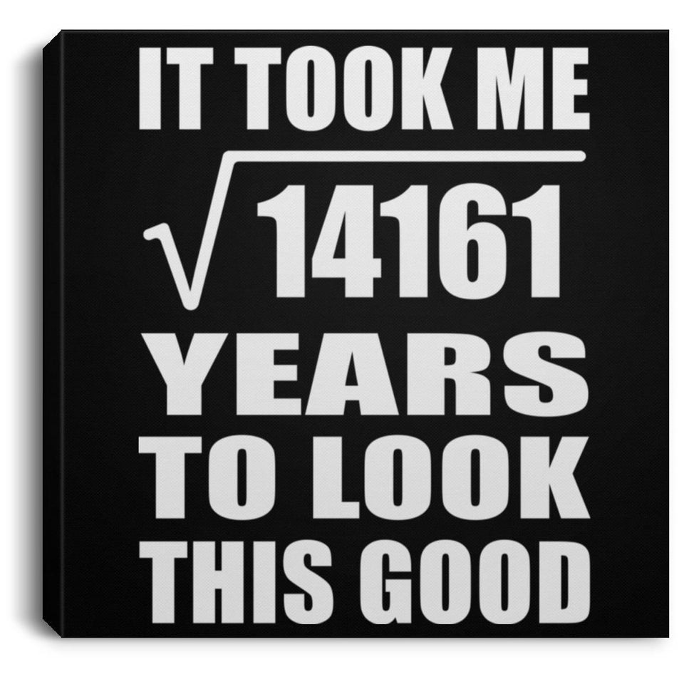 119th Birthday Took Square Root of 14161 Years To Look Good - Canvas Square